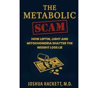 The Metabolic Scam: How Leptin, Light and Mitochondria Shatter the Weight Loss Lie