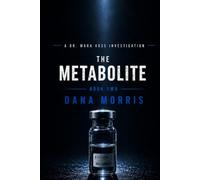 The Metabolite: A Dr. Mara Voss Mystery: Book Two