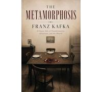 The Metamorphosis: A Classic Tale of Transformation, Alienation, and the Absurd
