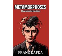 The Metamorphosis: A New Annotated Translation with Critical Essays and Commentary on Franz Kafka