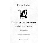 The Metamorphosis and Other Stories: Translations by Ian Johnston | Original and complete edition