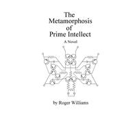Roger, Williams The Metamorphosis of Prime Intellect (Tascabile)