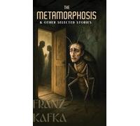 The Metamorphosis & Other Selected Stories