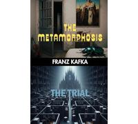 The Metamorphosis & The Trial: Two Existential Classics by Franz Kafka