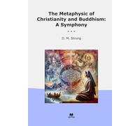 The Metaphysic of Christianity and Buddhism: A Symphony