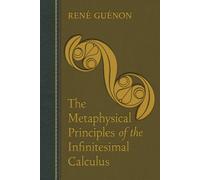 The Metaphysical Principles of the Infinitesimal Calculus - Guénon René