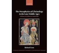 The Metaphysics of Christology in the Late Middle Ages: William of Ockham to Gabriel Biel