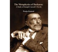 The Metaphysics of Darkness: A study of Joseph Conrad's Novels