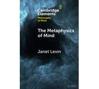 Janet Levin The Metaphysics of Mind (Tascabile) Elements in Philosophy of Mind