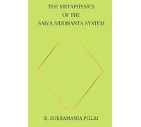 The Metaphysics of The Saiva Siddhanta System