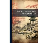 The Metaphysics Of The Upanishads