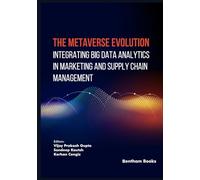 The Metaverse Evolution: Integrating Big Data Analytics in Marketing and Supply Chain Management