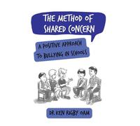 The Method of Shared Concern: A positive approach to bullying in schools