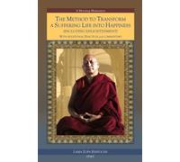 The Method to Transform a Suffering Life into Happiness (Including Enlightenment) with Additional Practices: A Commentary