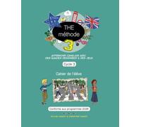 THE Méthode 3, Cahier de l'élève CONFORME AUX NOUVEAUX PROGRAMMES 2026: Apprendre l'anglais avec des bandes dessinées et des jeux, Cycle 3