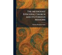 The Methodist Episcopal Church and Its Foreign Missions