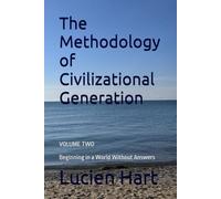 The Methodology of Civilizational Generation: Beginning in a World Without Answers