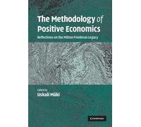 The Methodology of Positive Economics: Reflections On The Milton Friedman Legacy