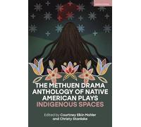 The Methuen Drama Anthology of Native American Plays: Indigenous Spaces