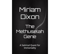 The Methuselah Gene: A Satirical Quest for Immortality
