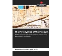 The Metonymies of the Museum: The Textual Exegesis of Visual Culture between Semiotic Theory and Postmodern Anthropology
