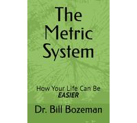The Metric System: How Your Life Can Be Easier