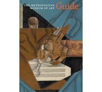 The Metropolitan Museum of Art Guide
