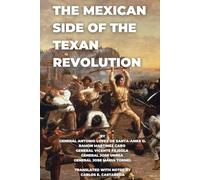 The Mexican Side of the Texan Revolution