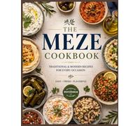 The Meze Cookbook - 12 Authentic Mediterranean Recipes + Your Own Meze Journal