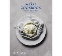 The mezze cookbook. Sharing plates from the Middle East - Hage Salma
