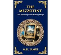 The Mezzotint: A Supernatural Tale of a Haunted Image and a Chilling Mystery
