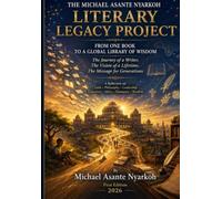 THE MICHAEL ASANTE NYARKOH LITERARY LEGACY PROJECT: FROM ONE BOOK TO A GLOBAL LIBRARY OF WISDOM