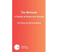 The Michaels: A Family at Home and Abroad: Two Plays