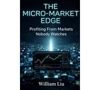 The Micro-Market Edge: Profiting From Markets Nobody Watches