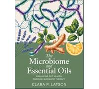 THE MICROBIOME and ESSENTIAL OILS: Balancing Gut Health Through Aromatic Therapy