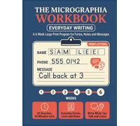 The Micrographia Workbook Everyday Writing: A 6-Week Large-Print Program for Forms, Notes and Messages