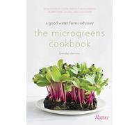 The Microgreens Cookbook: A Good Water Farms Odyssey