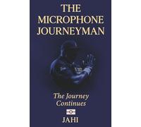 The Microphone Journeyman: The Journey Continues