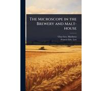 The Microscope in the Brewery and Malt-house