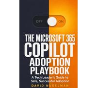 The Microsoft 365 Copilot Adoption Playbook: A Tech Leader’s Guide to Safe, Successful Adoption