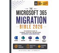 The Microsoft 365 Migration Bible 2026: The Definitive Guide To Planning, Executing, And Mastering Enterprise Cloud Migrations