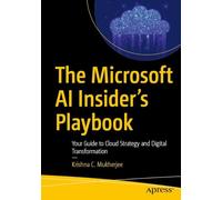 The Microsoft AI Insider's Playbook: Your Guide to Cloud Strategy and Digital Transformation