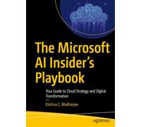 The Microsoft AI Insider's Playbook: Your Guide to Cloud Strategy and Digital Transformation