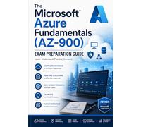 The Microsoft Azure Fundamentals (AZ-900) Exam Preparation Guide: Master Cloud Concepts, Azure Architecture, Services, Management, Governance, and Compliance for the AZ-900 Certification
