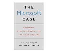 The Microsoft Case: Antitrust, High Technology, and Consumer Welfare