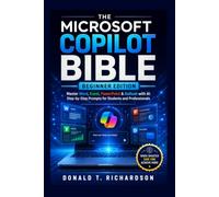 The Microsoft Copilot Bible: Beginner Edition: Master Word, Excel, PowerPoint & Outlook with AI: Step-by-Step Prompts for Students and Professionals