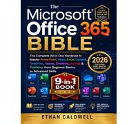 The Microsoft Office 365 Bible: The Complete All-in-One Handbook to Master PowerPoint, Word, Excel, Outlook, OneDrive, Teams, OneNote, Access & Publisher from Beginner Basics to Advanced Skills