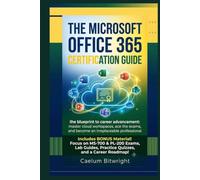 The Microsoft Office 365 Certification Guide: The Blueprint to Career Advancement: Master Cloud Workspaces, Ace the Exams, and Become an Irreplaceable Professional