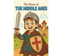 The Middle Ages: A Fun Middle Ages Mystery for Kids Ages 8-12 | Historical Fiction Adventure About Castles, Knights, Kings, Queens, Feasts, Medieval Life, and Solving Clues