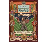 The Middle Ages : A Graphic History: Eleanor Janega and illustrator Neil Max Emmanuel
